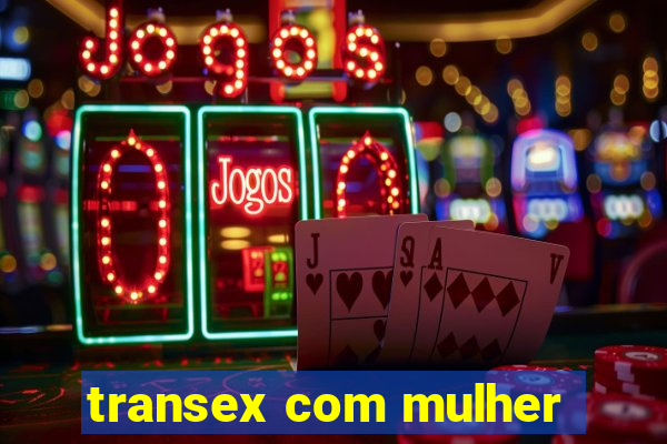 transex com mulher